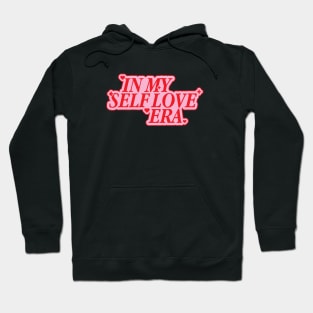 I'm In My Self Love Era Pink And Red Typography Hoodie